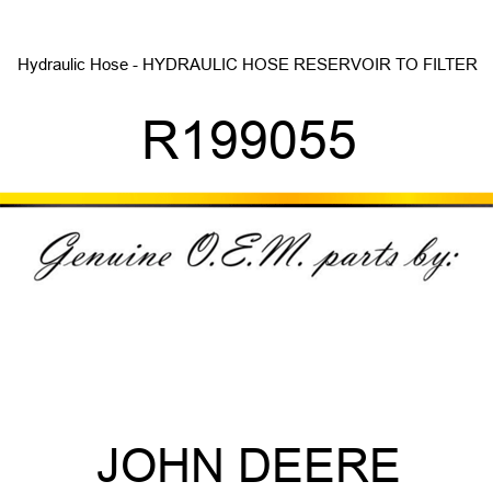 Hydraulic Hose - HYDRAULIC HOSE, RESERVOIR TO FILTER R199055