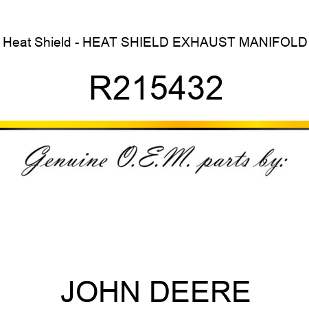 Heat Shield - HEAT SHIELD, EXHAUST MANIFOLD R215432