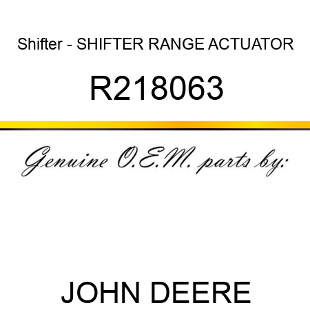 Shifter - SHIFTER, RANGE ACTUATOR R218063
