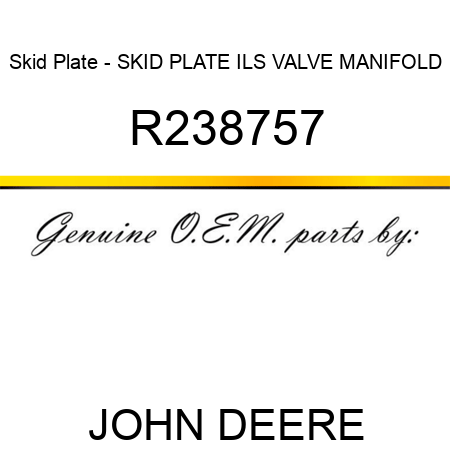 Skid Plate - SKID PLATE, ILS VALVE MANIFOLD R238757