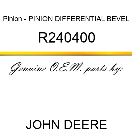 Pinion - PINION, DIFFERENTIAL BEVEL R240400