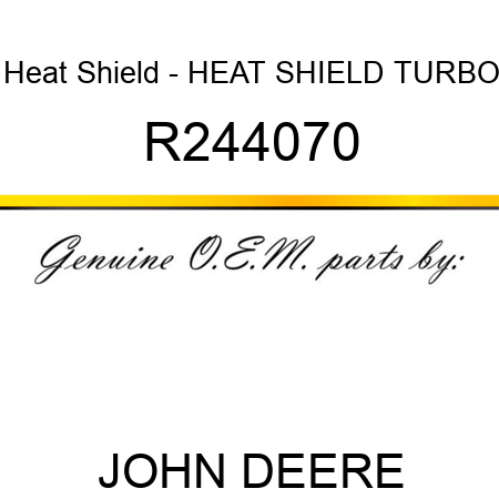 Heat Shield - HEAT SHIELD, TURBO R244070