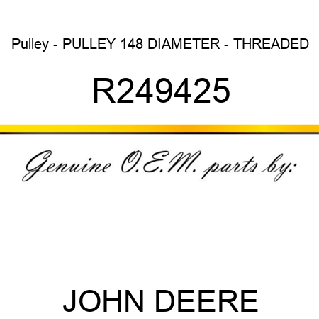 Pulley - PULLEY, 148 DIAMETER - THREADED R249425