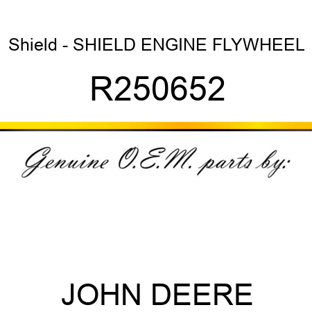 Shield - SHIELD, ENGINE FLYWHEEL R250652