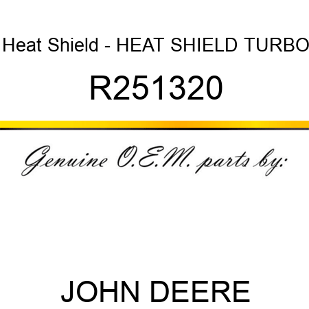 Heat Shield - HEAT SHIELD, TURBO R251320