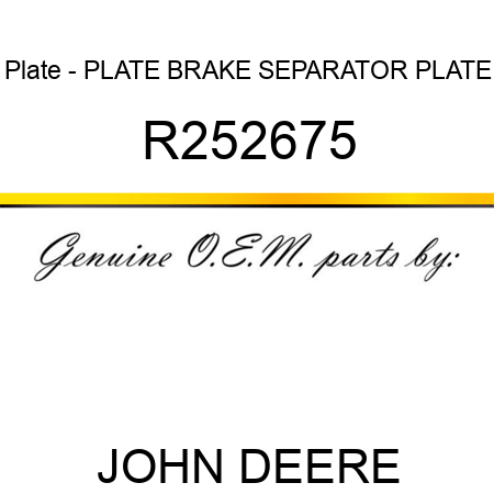 Plate - PLATE, BRAKE SEPARATOR PLATE R252675