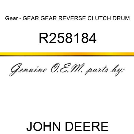 Gear - GEAR, GEAR, REVERSE CLUTCH DRUM R258184