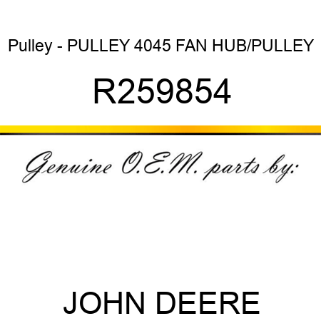 Pulley - PULLEY, 4045 FAN HUB/PULLEY R259854