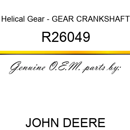 Helical Gear - GEAR, CRANKSHAFT R26049