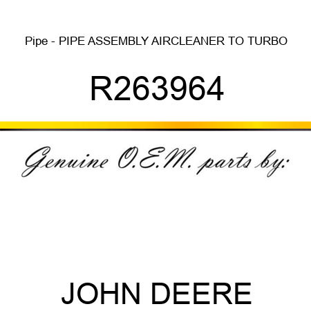 Pipe - PIPE, ASSEMBLY, AIRCLEANER TO TURBO R263964