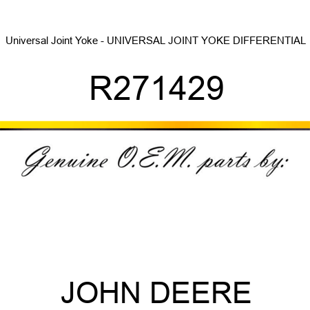 Universal Joint Yoke - UNIVERSAL JOINT YOKE, DIFFERENTIAL R271429