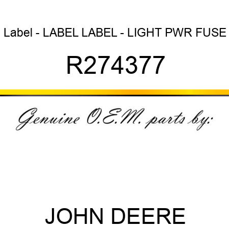 Label - LABEL, LABEL - LIGHT PWR FUSE R274377