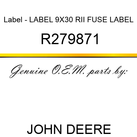Label - LABEL, 9X30 RII FUSE LABEL R279871
