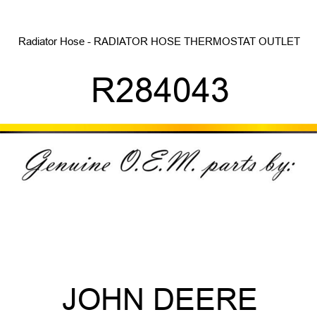 Radiator Hose - RADIATOR HOSE, THERMOSTAT OUTLET R284043