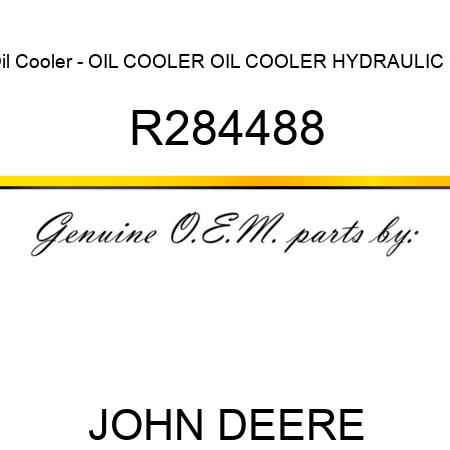 Oil Cooler - OIL COOLER, OIL COOLER, HYDRAULIC O R284488