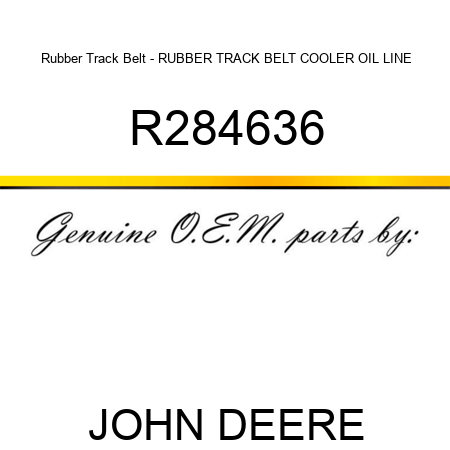 Rubber Track Belt - RUBBER TRACK BELT, COOLER OIL LINE R284636