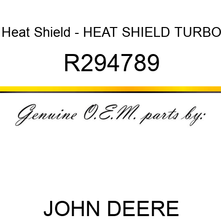 Heat Shield - HEAT SHIELD, TURBO R294789