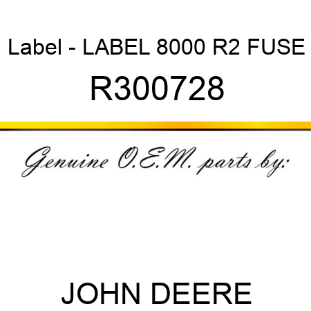 Label - LABEL, 8000 R2 FUSE R300728