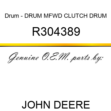 Drum - DRUM, MFWD CLUTCH DRUM R304389
