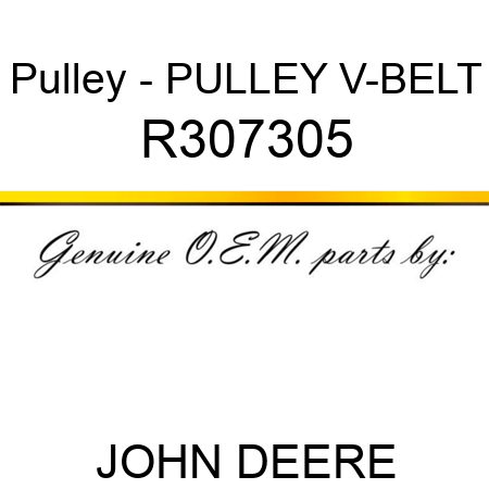 Pulley - PULLEY, V-BELT R307305