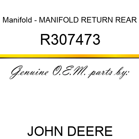 Manifold - MANIFOLD, RETURN, REAR R307473