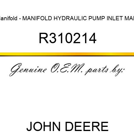 Manifold - MANIFOLD, HYDRAULIC PUMP INLET MANI R310214
