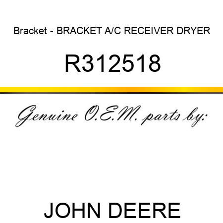 Bracket - BRACKET, A/C RECEIVER DRYER R312518