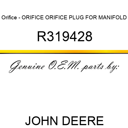 Orifice - ORIFICE, ORIFICE PLUG FOR MANIFOLD R319428