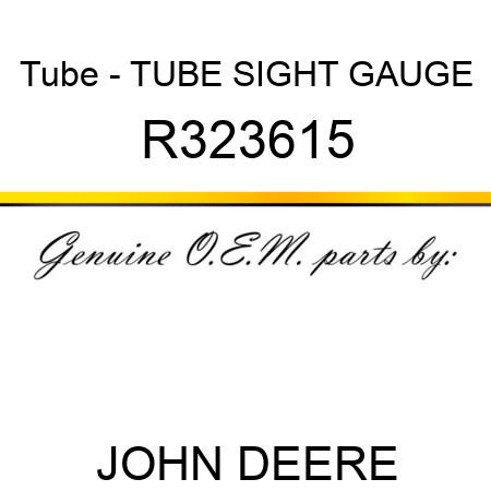 Tube - TUBE, SIGHT GAUGE R323615