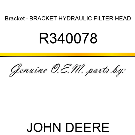 Bracket - BRACKET, HYDRAULIC FILTER HEAD R340078