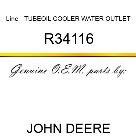Line - TUBE,OIL COOLER WATER OUTLET R34116