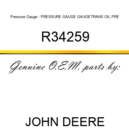 Pressure Gauge - PRESSURE GAUGE, GAUGE,TRANS OIL PRE R34259