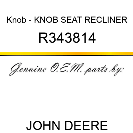 Knob - KNOB, SEAT RECLINER R343814