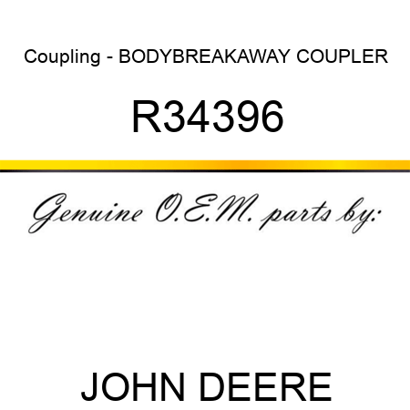 Coupling - BODY,BREAKAWAY COUPLER R34396
