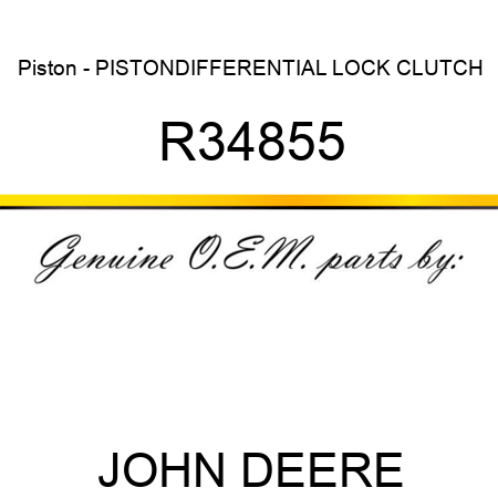 Piston - PISTON,DIFFERENTIAL LOCK CLUTCH R34855