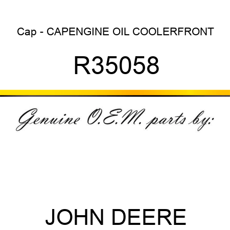 Cap - CAP,ENGINE OIL COOLER,FRONT R35058