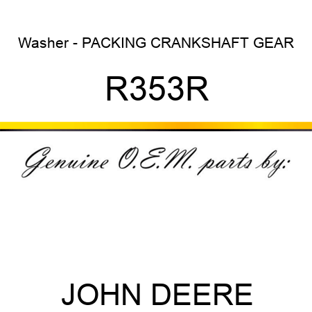 Washer - PACKING CRANKSHAFT GEAR R353R