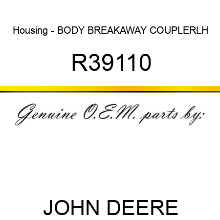 Housing - BODY BREAKAWAY COUPLER,LH R39110