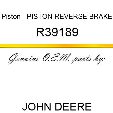 Piston - PISTON, REVERSE BRAKE R39189