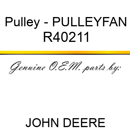 Pulley - PULLEY,FAN R40211