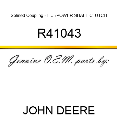 Splined Coupling - HUB,POWER SHAFT CLUTCH R41043