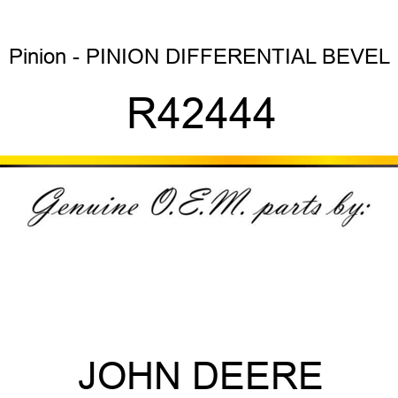 Pinion - PINION DIFFERENTIAL BEVEL R42444