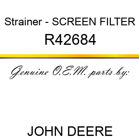 Strainer - SCREEN FILTER R42684