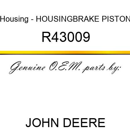 Housing - HOUSING,BRAKE PISTON R43009