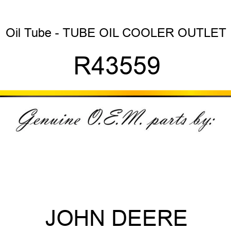 Oil Tube - TUBE OIL COOLER OUTLET R43559