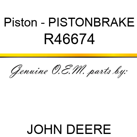 Piston - PISTON,BRAKE R46674