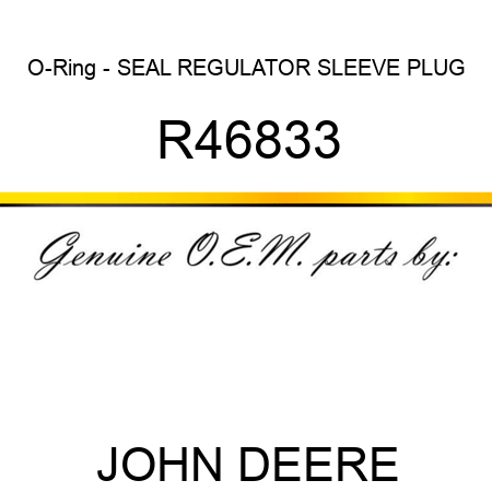 O-Ring - SEAL REGULATOR SLEEVE PLUG R46833