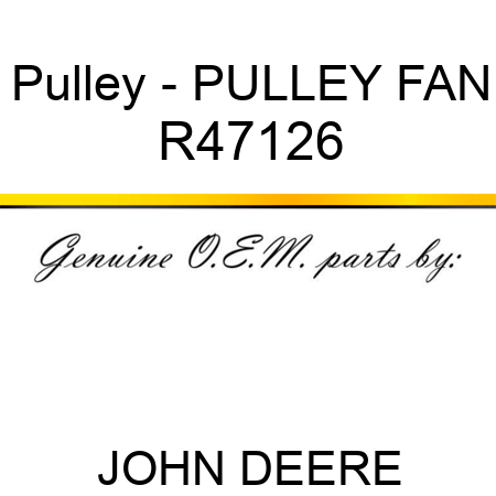 Pulley - PULLEY, FAN R47126