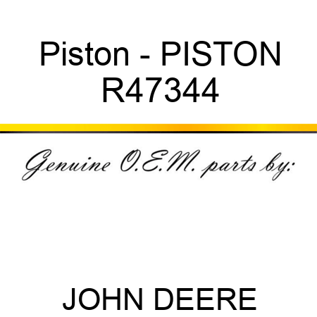 Piston - PISTON R47344