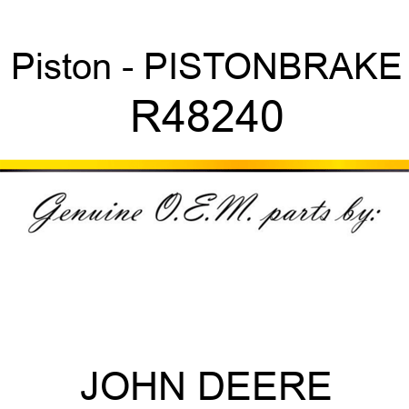 Piston - PISTON,BRAKE R48240